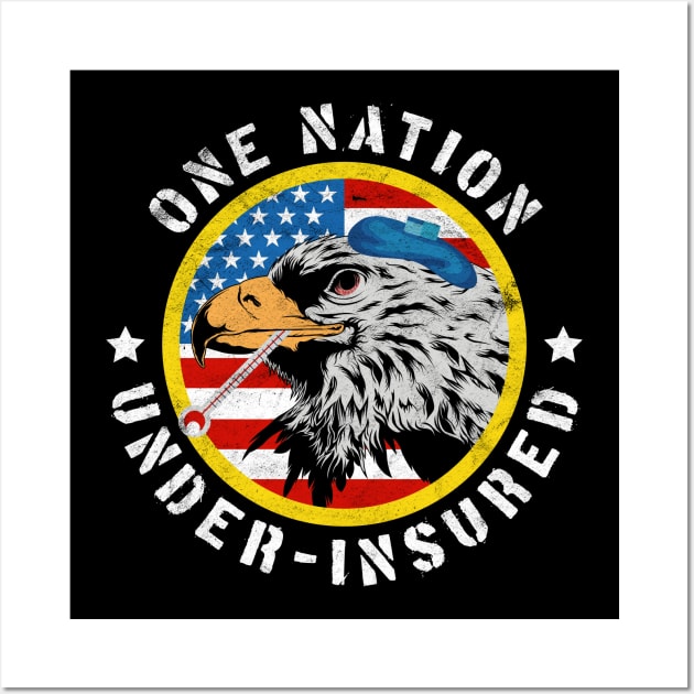 One Nation Under Insured - Pro Universal Healthcare Wall Art by GiftTrend